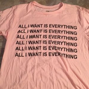 ALL I WANT IS EVERYTHING tee